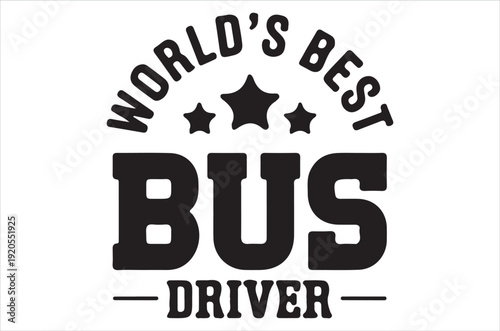 Bold graphic proclaiming world s best bus driver with star accents