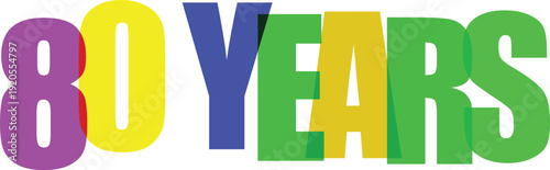 Bold overlapping letters in vibrant colors spell 80 YEARS on a white Colorful text effect