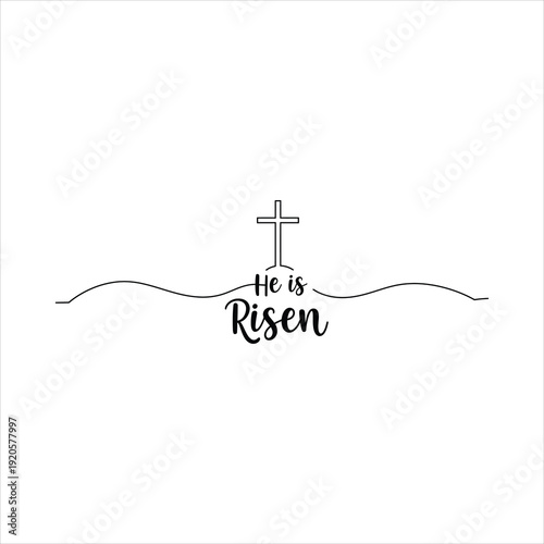 Inspirational Christian phrase 'He is Risen' with a cross and subtle wave design, minimalist line art.