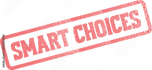 Smart Choices Red Rubber Stamp Encouraging Wise Decisions and Thoughtful Selection