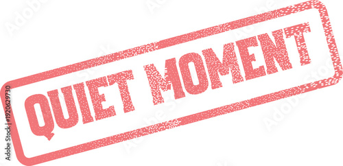 Quiet Moment red rubber stamp impression conveys tranquility and calm for personal reflection and peaceful contemplation