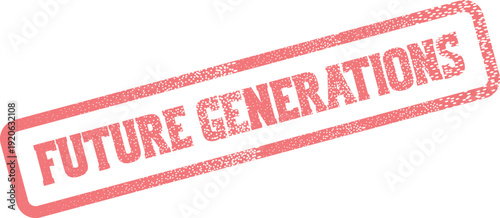 Future Generations Red Textured Ink Stamp Mark for Legacy and Sustainability Concepts