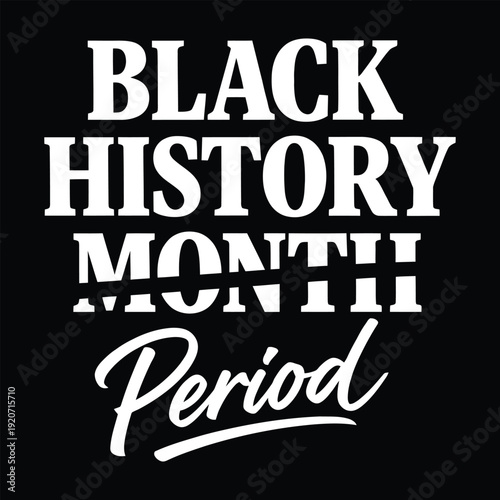 Black History Period Strikethrough Month Empowering Quote Typography Vector Design