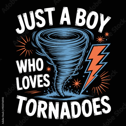 A playful design features a swirling tornado with the phrase 'Just a Boy Who Loves Tornadoes'.