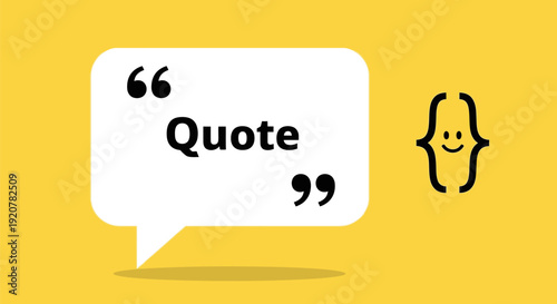 A simple graphic illustration of a quote in a speech bubble with a smiley character beside it