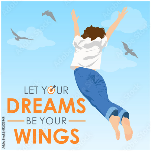 Let Your Dreams Be Your Wings – Motivational Quote Vector Illustration of Woman Jumping or flying in the sky. Flat vector illustration of a young woman jumping freely in the sky with birds and clouds,