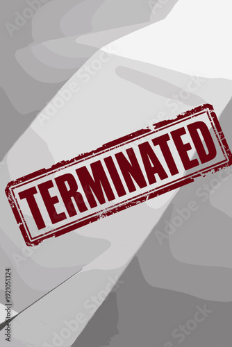 Terminated Stamp on Textured Paper: Official Decision Closure Confirmation of Contract End Cancellation Fired Layoff Business Discontinuation Formal Rejection Declared Void Forbidden Ceased Finalized