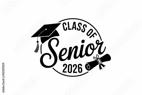 Graduation Celebration Graphic: "Class of Senior 2026" with Graduation Cap and Diploma Scroll, Symbolizing Achievement, Academic Success, and Future Aspirations for High School, College, and Universit