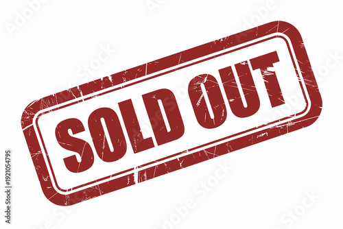 Sold Out Red Stamp Grunge Texture Background: Clearly Communicating Product Availability, Exclusivity, Event Tickets, Retail Inventory Management Demands, Urgency, Limited Supply, Demand Fulfillment C