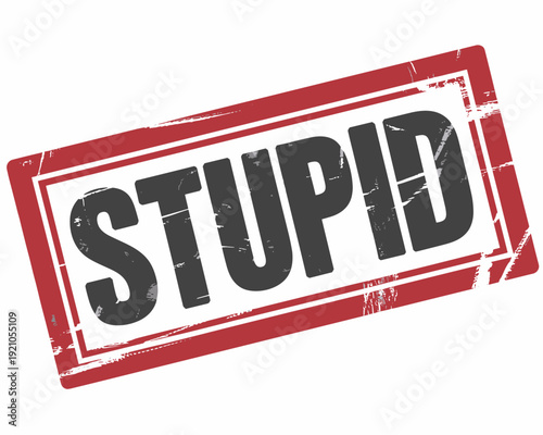 Stupid Stamp - Red and White Distressed Grunge Seal Text Graphic with Bold Black Letters Celebrating Negativity, Failure, Nonsense, Mistake, or Poor Judgment - Versatile Design for Web, Print, Social