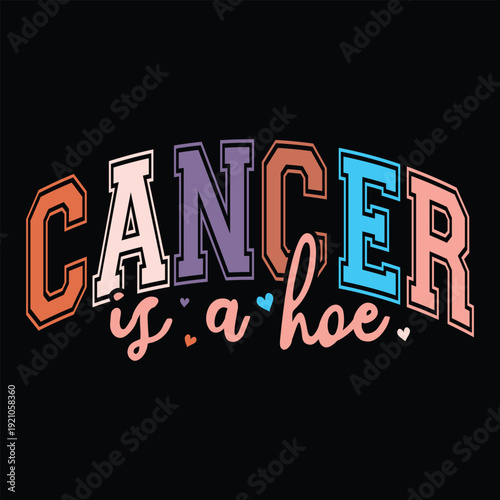 Cancer is A Hoe
