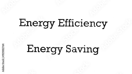 Energy Efficiency and Energy Saving text in analog typewriter typography with authentic ink print texture isolated on transparent background.