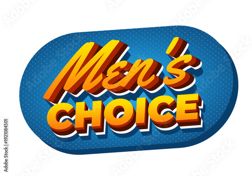 Retro 3d badge reading mens choice in bold yellow orange lettering on a blue polka dot rounded oval background, pop art style promotional emblem