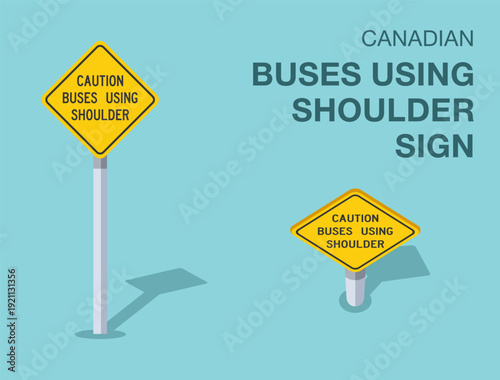Traffic regulation rules. Isolated canadian "caution, buses using shoulder" road sign. Front and top view. Flat vector illustration template.