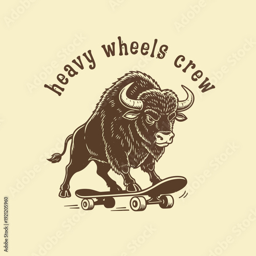 Buffalo Riding a Skateboard with Heavy Wheels Crew Text.