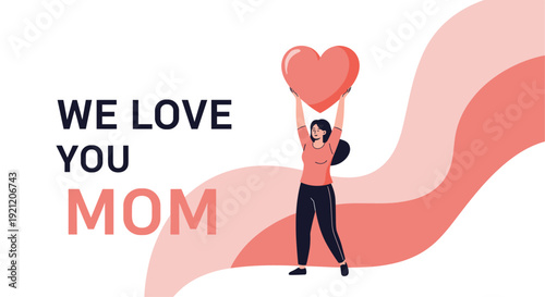 Happy Mother's Day banner with a daughter holding a large heart above her head and the text "We Love You Mom" on a pink background.