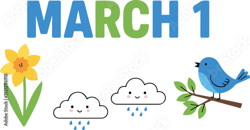 Vector illustration celebrating March 1st featuring the text "MARCH 1" accompanied by a yellow daffodil, smiling rain clouds, and a blue bird, symbolizing the arrival of spring.