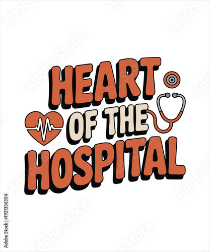 Heart Of The Hospital Medical Nurse Typography T Shirt Design
