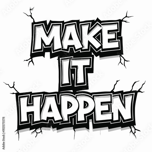 Bold black and white letters spell Make It Happen with cracked edges