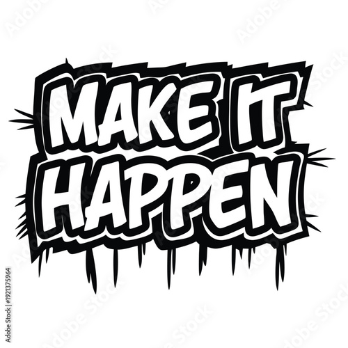 Bold typography in black and white says make it happen with splash effects