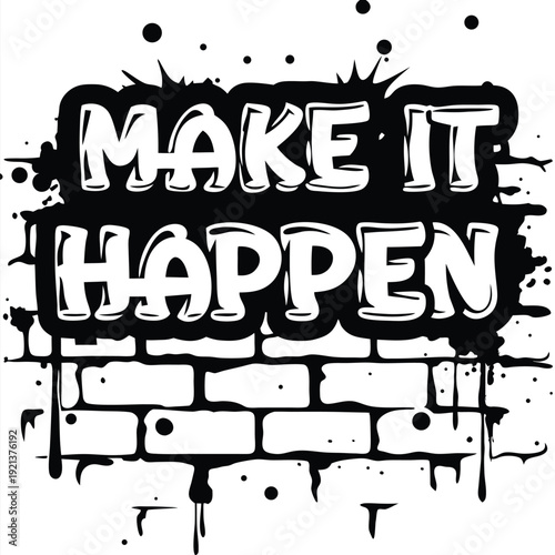 Splattered artistic text displays the message Make It Happen over a stylized brick background