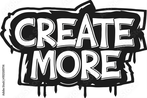 Bold text proclaims Create More with dripping paint effect against monochrome background
