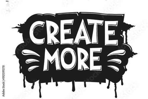 Bold dripping text art urges viewers to create more in a stylized design