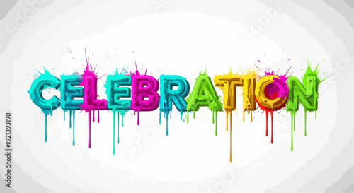 Vibrant celebration word art with colorful dripping paint effects on white background