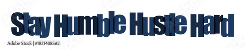 Motivational phrase 'Stay Humble Hustle Hard' in bold 3D letters
