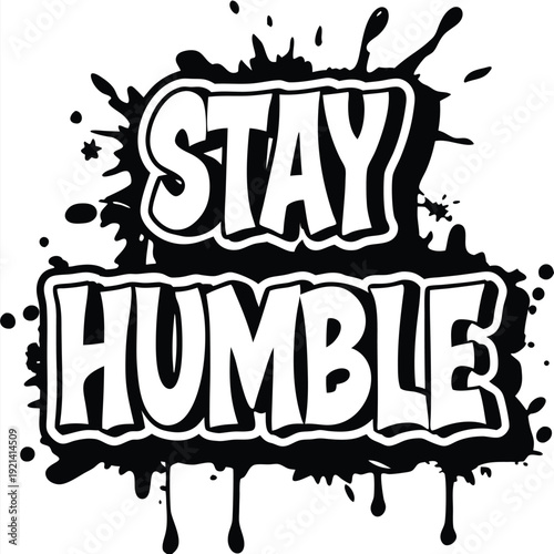 The white bold letters creatively say Stay Humble against a black and white backdrop