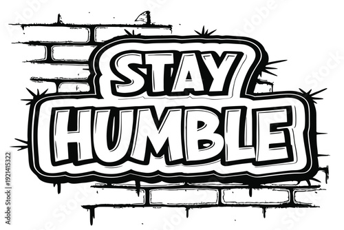 The white bold letters creatively say Stay Humble against a black and white backdrop