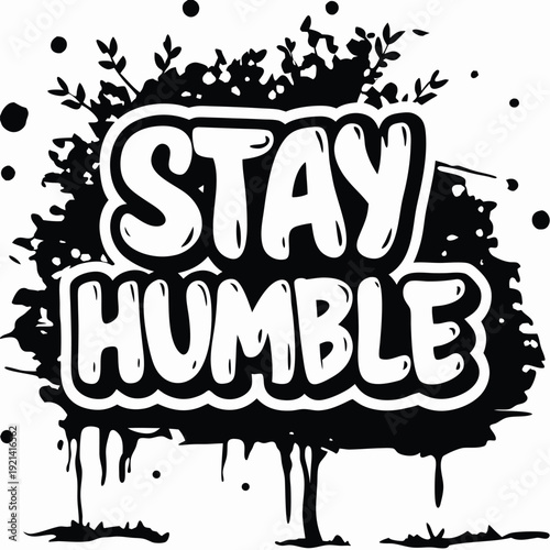 The white bold letters creatively say Stay Humble against a black and white backdrop