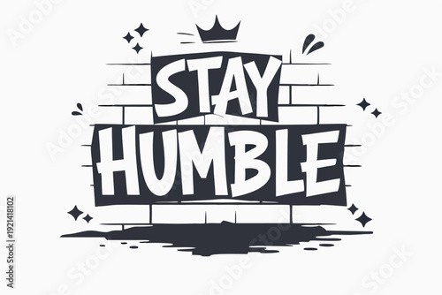 The white bold letters creatively say Stay Humble against a black and white backdrop