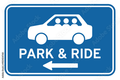 Blue park and ride traffic sign with car and arrow  transportation symbol