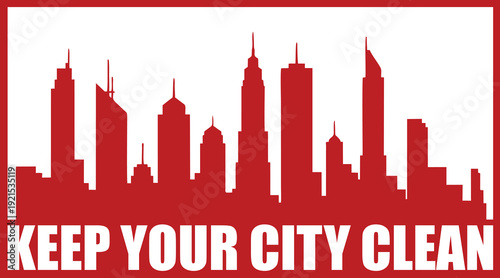 Keep Your City Clean Urban Skyline Silhouette Environmental Awareness Poster on White Background