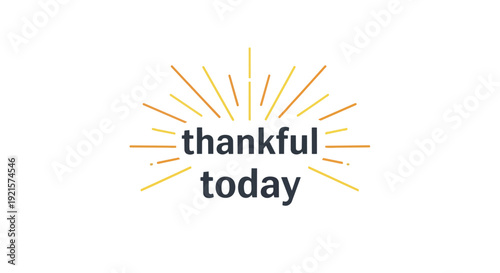 A vibrant message encouraging gratitude and present moment awareness through dynamic radial lines and uplifting typography for a positive daily