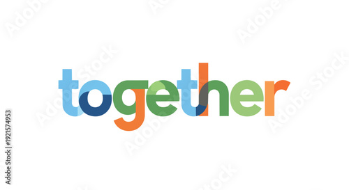 Vibrant typography representing unity, collective effort, and connection through transparent overlapping colors, creating a modern graphic design on