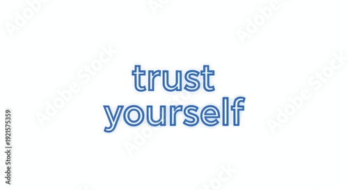 A powerful and inspiring typographic representation conveying the fundamental message of self-belief and inner confidence, rendered in clear blue