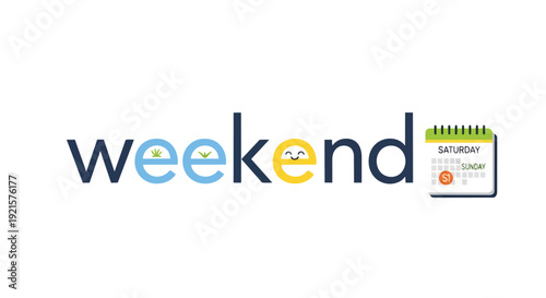 A cheerful 'weekend' graphic with nature and smiley elements, plus a calendar showing leisure days.