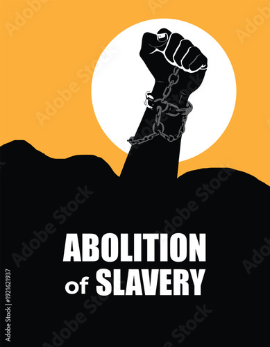 Powerful minimalist poster for the "Abolition of Slavery" featuring a silhouetted fist breaking chains against a bright white sun and yellow background.