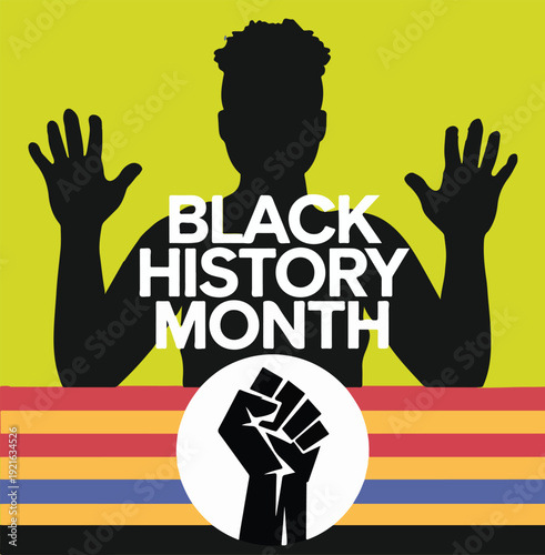 Eye-catching Black History Month poster featuring a person's silhouette with hands raised against a yellow background and a symbolic fist icon.