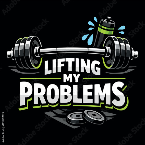 Lifting My Problems gym motivation vector graphic. Fitness barbell illustration with humorous quote. Workout and mental health concept t-shirt design. 