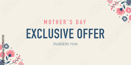 Elegant Mother’s Day exclusive offer banner with modern floral design on soft beige background. Perfect for e-commerce, retail promotions, social media and seasonal marketing campaigns.