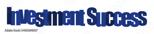 Bold blue 3D text spelling 'Investment Success' against a white background