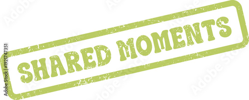 Shared Moments green grunge textured rubber stamp for capturing connection and memory