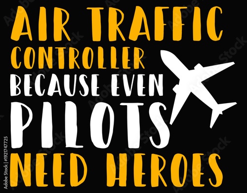 Air Traffic Controller Because Even Pilots - printable editable vector art file.