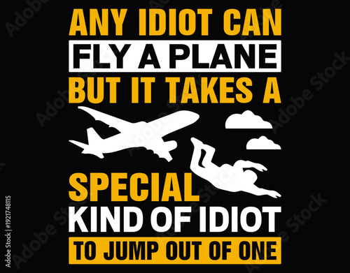 Ani Idiot Can Fly A Plane But It Takes A Special - printable editable vector art file.