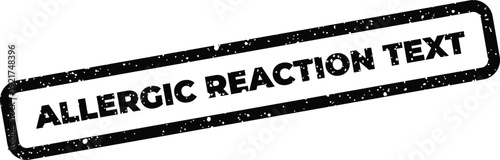 Distressed rectangular mark indicating allergic reaction text, perfect for sensitive information or official messages