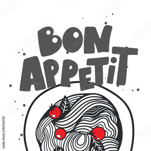 Hand drawn Bon appetite typography poster design with Vector calligraphy and pasta meal. Modern illustration,