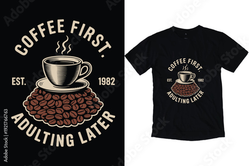 Coffee first adulting later vintage vector illustration with cup and bean pile T-shirt Print